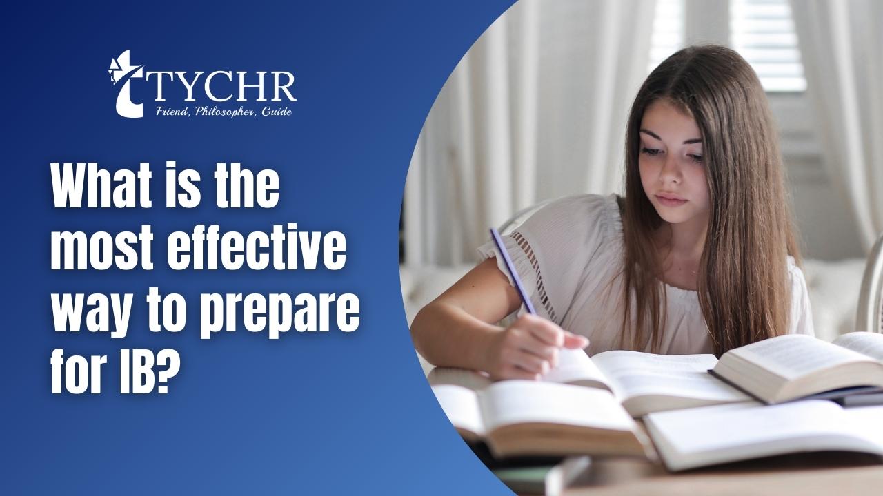 What is the most effective way to prepare for IB? 