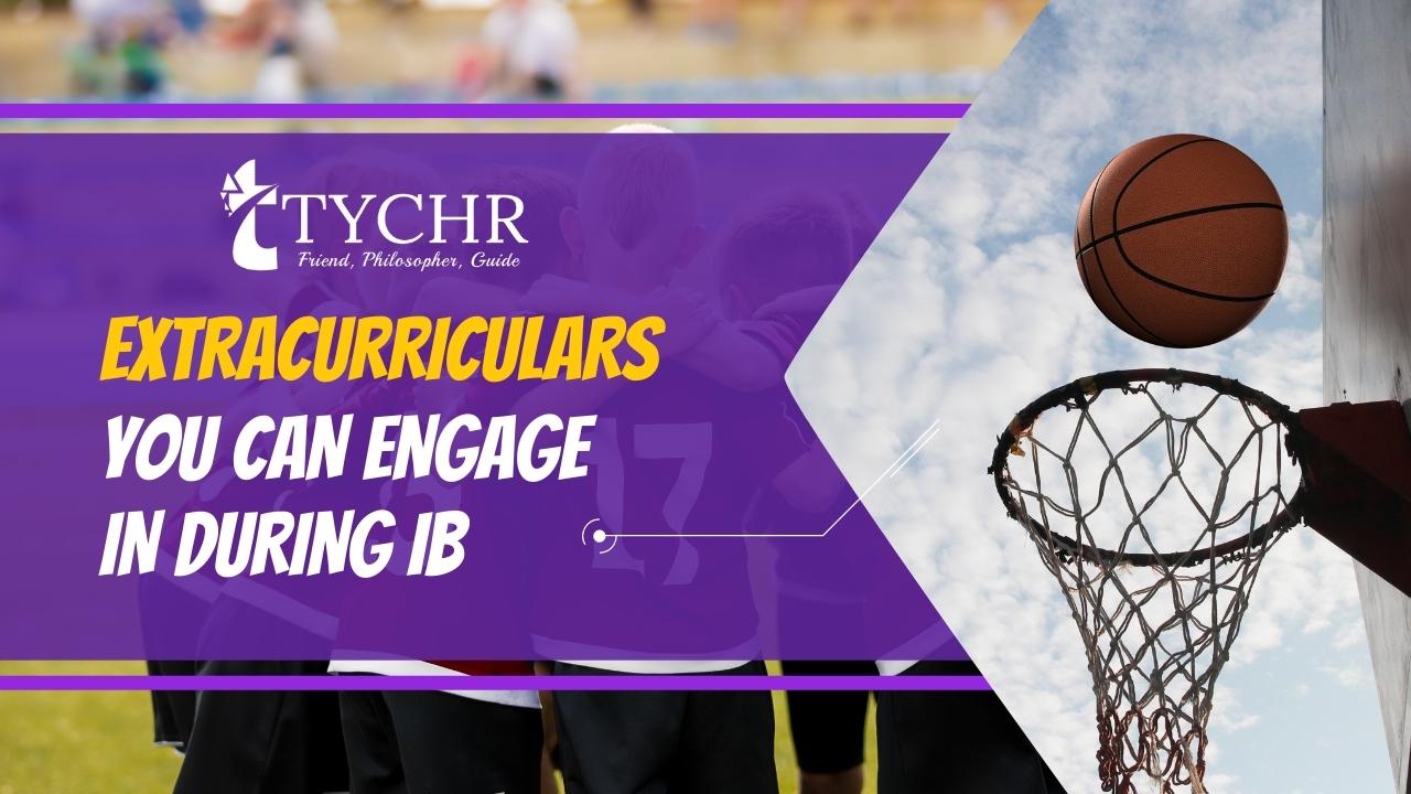 Extracurriculars you can engage in during IB
