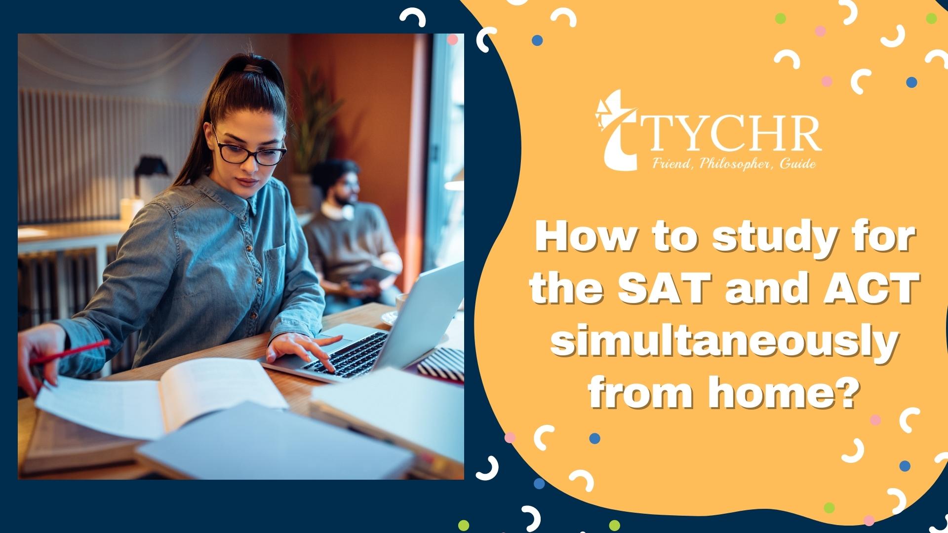 How to study for the SAT and ACT simultaneously?
