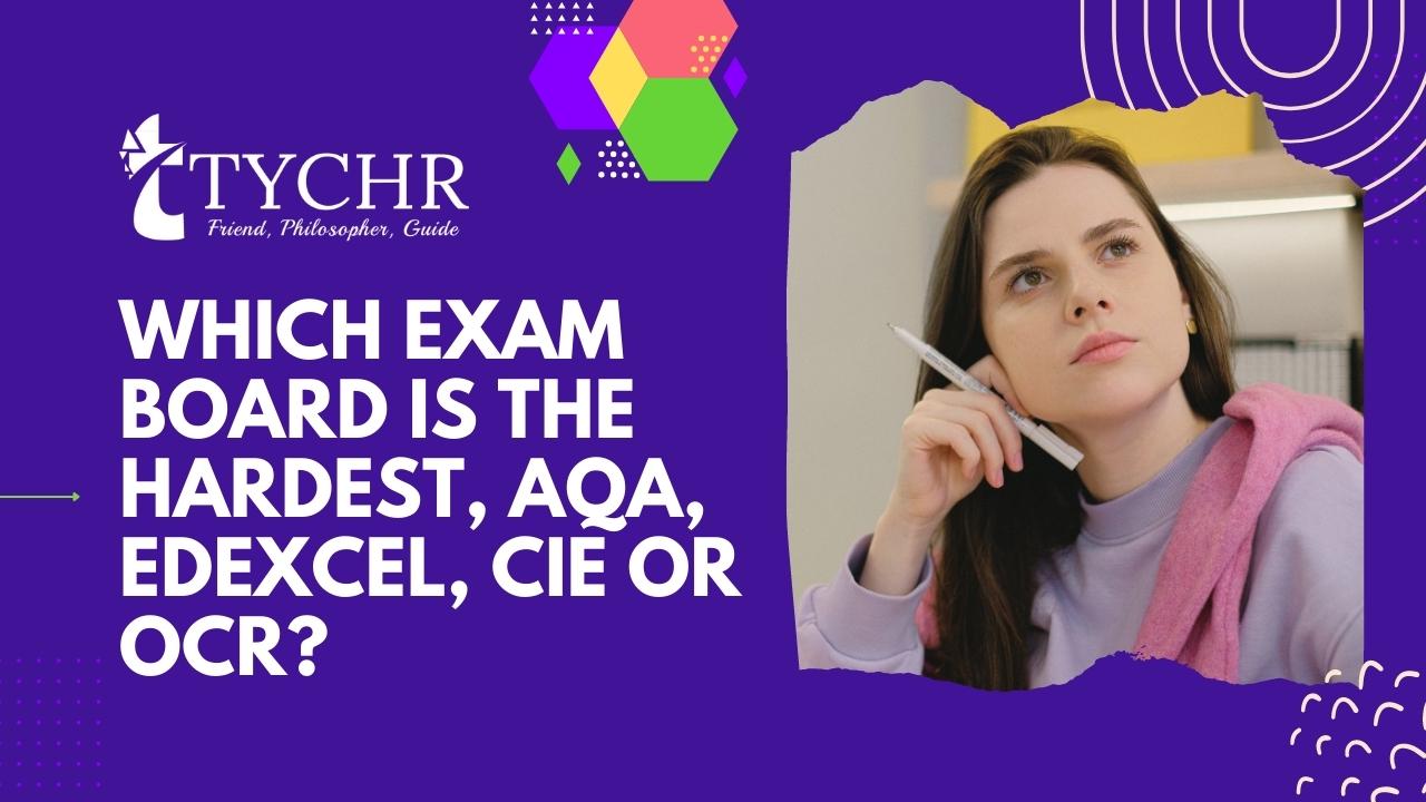 Which Exam Board Is The Hardest, AQA, Edexcel, CIE or OCR?